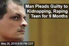 Man Pleads Guilty to Kidnapping, Raping Teen for 9 Months