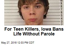 For Teen Killers, Iowa Bans Life Without Parole