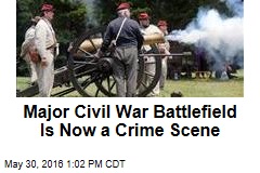 Major Civil War Battlefield Is Now a Crime Scene