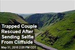 Trapped Couple Rescued After Sending Selfie From Cliffside