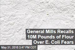 General Mills Recalls 10M Pounds of Flour Over E. Coli Fears