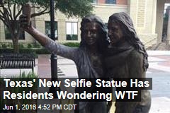 Texas&#39; New Selfie Statue Has Residents Wondering WTF
