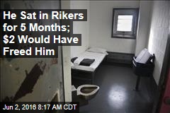 He Sat in Rikers for 5 Months; $2 Would Have Freed Him