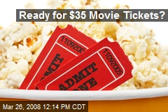 Ready for $35 Movie Tickets?