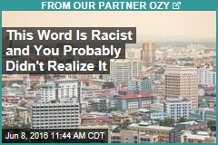 This Word Is Racist and You Probably Didn&#39;t Realize It