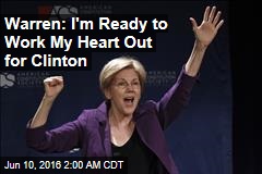 Warren: I&#39;m Ready to Work My Heart Out for Clinton