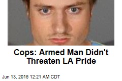 Cops: Armed Man Didn&#39;t Threaten LA Pride