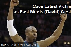 Cavs Latest Victim as East Meets (David) West