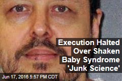 Execution Halted Over Shaken Baby Syndrome &#39;Junk Science&#39;
