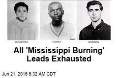 All &#39;Mississippi Burning&#39; Leads Exhausted