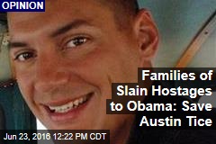 Families of Slain Hostages to Obama: Save Austin Tice