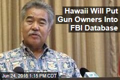 Hawaii Will Put Gun Owners Into FBI Database