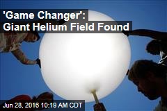 &#39;Game Changer&#39;: Giant Helium Field Found in Tanzania