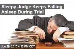 Sleepy Judge Keeps Falling Asleep During Trial
