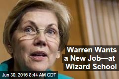 Warren Wants a New Job&mdash;at Wizard School