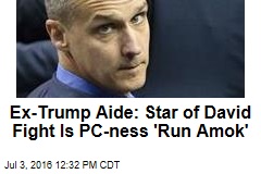 Ex-Trump Aide: Star of David Fight Is PC-ness &#39;Run Amok&#39;