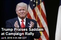 Trump Praises Saddam at Campaign Rally