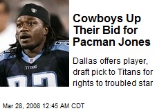 Cowboys Up Their Bid for Pacman Jones
