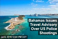 Bahamas Issues Travel Advisory Over US Police Shootings