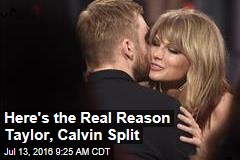 Here&#39;s the Real Reason Taylor, Calvin Split