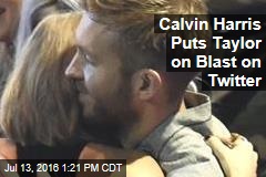 Calvin Harris Puts Taylor on Blast on Twitter