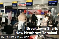 Breakdown Snarls New Heathrow Terminal