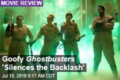Goofy Ghostbusters &#39;Silences the Backlash&#39;