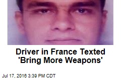 Driver in France Texted &#39;Bring More Weapons&#39;