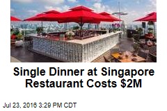 Single Dinner at Singapore Restaurant Costs $2M