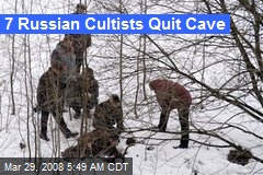 7 Russian Cultists Quit Cave
