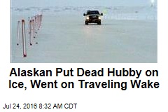 Alaskan Put Dead Hubby on Ice, Went on Traveling Wake