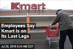 Employees Say Kmart Is on Its Last Legs