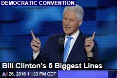 Bill Clinton&#39;s 5 Biggest Lines