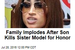 Family Implodes After Son Kills Sister Model for Honor