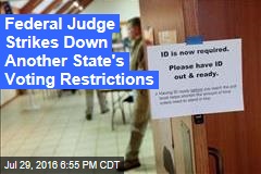 Federal Judge Strikes Down Another State&#39;s Voting Restrictions