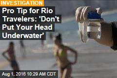Pro Tip for Rio Travelers: &#39;Don&#39;t Put Your Head Underwater&#39;