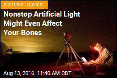 Nonstop Artificial Light Might Even Affect Your Bones