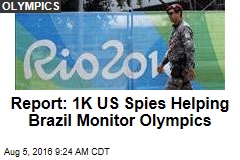 Report: 1K US Spies Helping Brazil Monitor Olympics