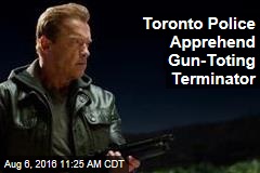 Toronto Police Apprehend Gun-Toting Terminator