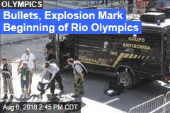 Bullets, Explosion Mark Beginning of Rio Olympics
