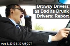 Drowsy Drivers as Bad as Drunk Drivers: Report