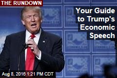 Your Guide to Trump&#39;s Economic Speech