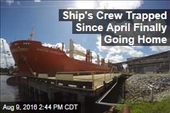 End Is Near for Crew Trapped on Ship Since April