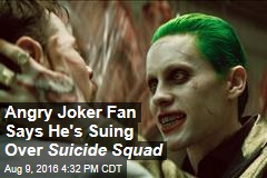 Angry Joker Fan Says He&#39;s Suing Over Suicide Squad