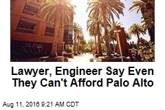 Lawyer, Engineer Say Even They Can&#39;t Afford Palo Alto