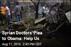 Syrian Doctors&#39; Plea to Obama: Help Us