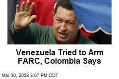 Venezuela Tried to Arm FARC, Colombia Says