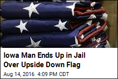 Iowa Man Ends Up in Jail Over Upside Down Flag