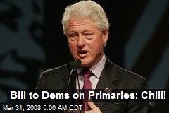 Bill to Dems on Primaries: Chill!