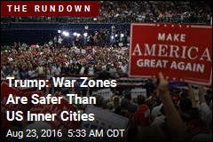 Trump: War Zones Are Safer Than US Inner Cities